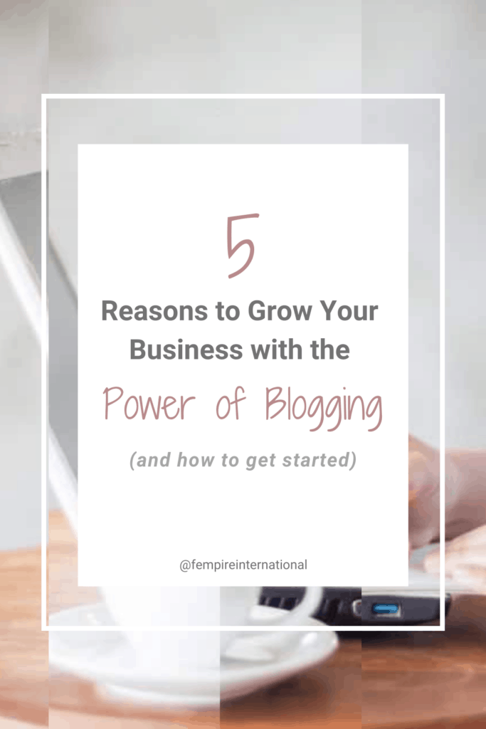 5 Reasons to grow your business with blogging Pin