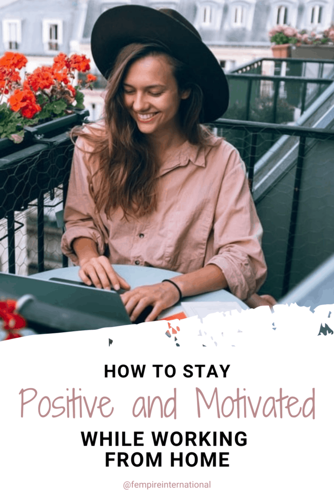 Stay positive and motivated while working from home Pin (working from home tips)