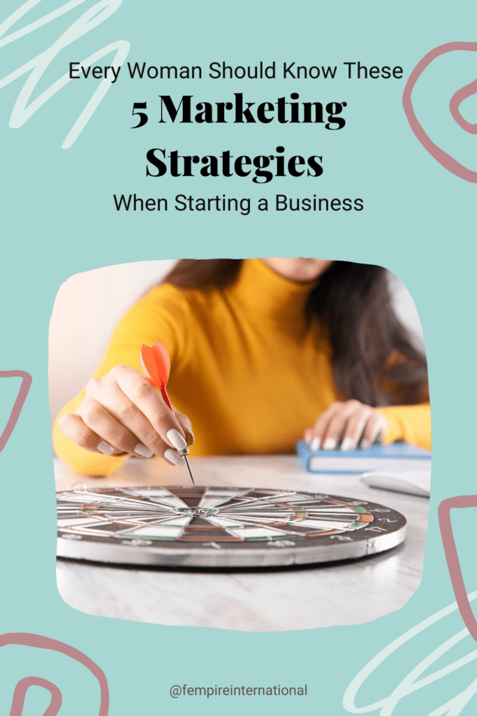 Every woman should know these 5 marketing strategies when starting a business pin